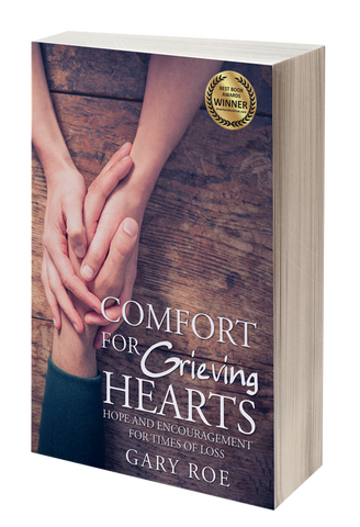 Comfort for Grieving Hearts: Hope and Encouragement for Times of Loss