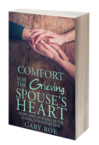 Comfort for the Grieving Spouse's Heart: Hope and Healing After Losing Your Partner