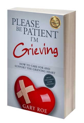 Please Be Patient, I'm Grieving: How to Care For and Support the Grieving Heart